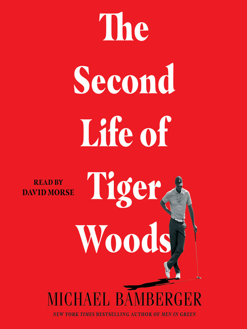 Title details for The Second Life of Tiger Woods by Michael Bamberger - Available